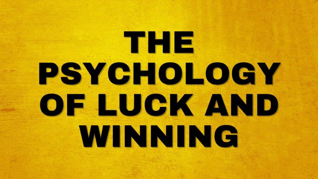 The Psychology of Luck and Winning